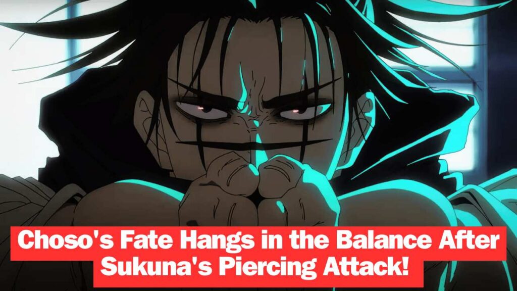 Choso's Fate Hangs in the Balance After Sukuna's Piercing Attack!