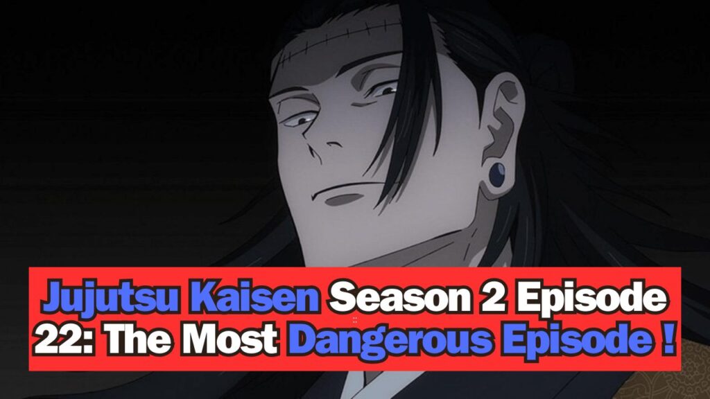 Jujutsu Kaisen Season 2 Episode 22 The Most Dangerous Episode Yet!