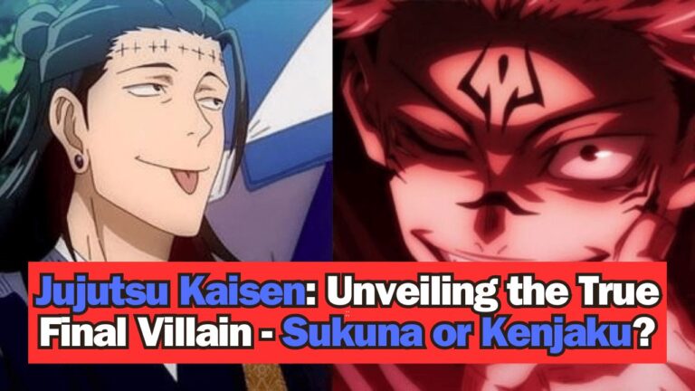 Jujutsu Kaisen Unveiling the True Final Villain - Sukuna or Kenjaku
