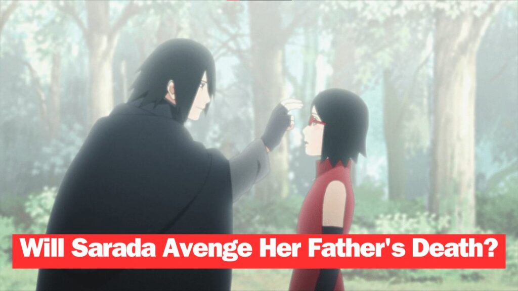Will Sarada Avenge Her Father's Death